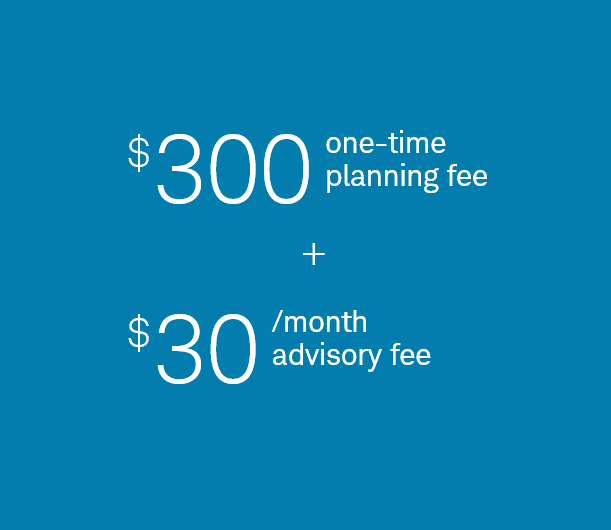 Blue box with $300 one-time planning fee plus $30 per month advisory fee